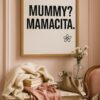 Love Island Mummy? Mamacita. – Clean Girl Typography Print