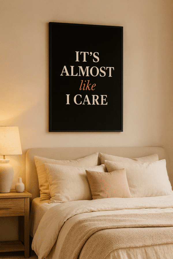 It’s Almost Like I Care — Sarcastic Quote Print (Black & Cream) Minimalist Funny Wall Art Almost Like I Care wall art – funny sarcastic quote print, minimalist black and white decor, instant download poster